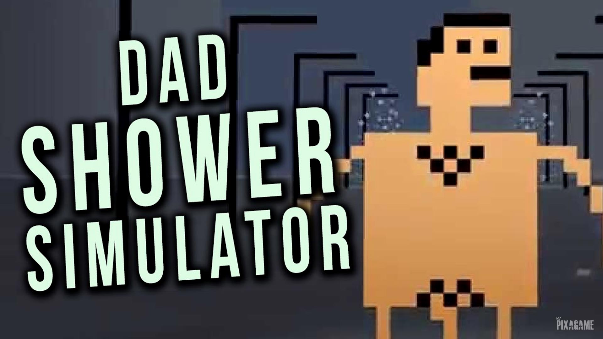 Shower With Your Dad Simulator 